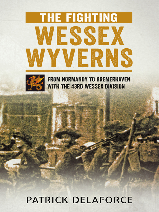 Title details for The Fighting Wessex Wyverns by Patrick Delaforce - Available